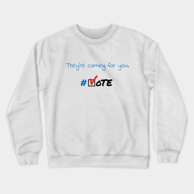 They're Coming for You Crewneck Sweatshirt by designedbygeeks